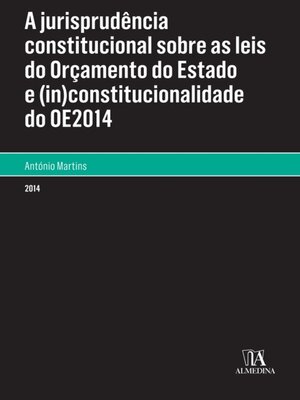 cover image of A Jurisprudência Constitucional sobre as Leis do Orçamento de Estado e (in)constitucionalidade do OE